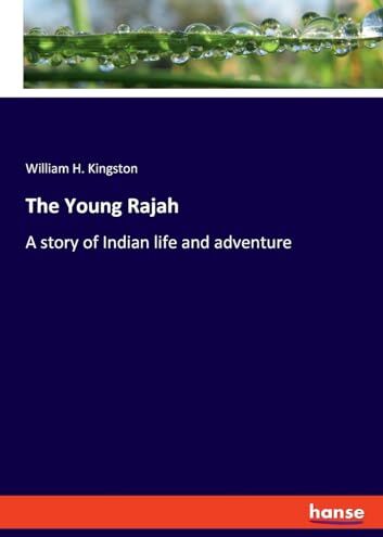 Kingston The Young Rajah: A story of Indian life and adventure