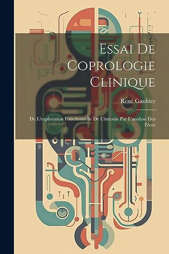 Jean Paul Gaultier Essai De Coprologie Clinique: De L'exploration Fonctionnelle De L'intestin Par L'analyse Des Fèces