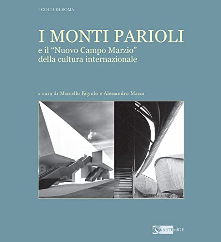 Artemide I Monti Parioli e il «Nuovo Campo Marzio» della cultura internazionale. Ediz. illustrata