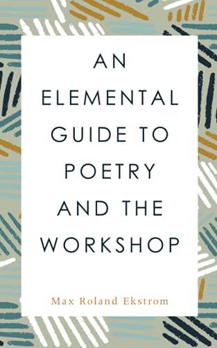 Roland An Elemental Guide to Poetry and the Workshop