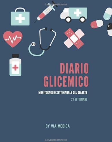 Via Diaro glicemico. Monitoraggio settimanale del diabete. 53 settimane. Diario per l'autocontrollo glicemico per permettere un migliore controllo del tuo ... glicemia settimanale sotto forma di tabella.