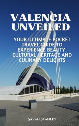 Stanley Valencia Unveiled: Your Ultimate Pocket travel guide to experience beauty, cultural heritage and Culinary delights 2023-2024