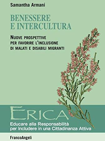 Giorgio Armani Benessere e intercultura. Nuove prospettive per favorire l'inclusione di malati e disabili migranti