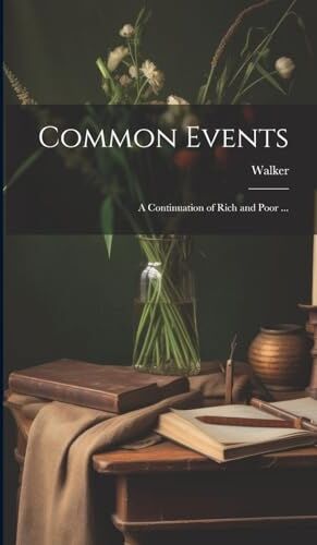 Walker Common Events: A Continuation of Rich and Poor ...