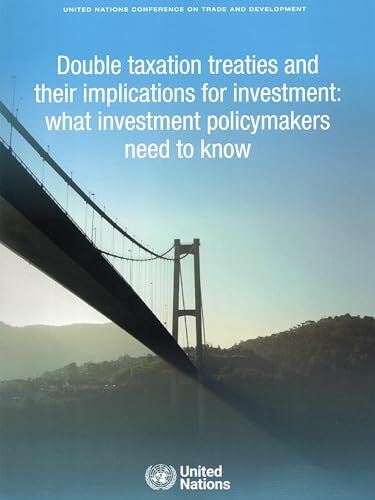 United Double Taxation Treaties and Their Implications for Investment: What Investment Policymakers Need to Know