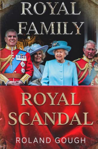 Roland Royal Family Royal Scandal: How Scandal Threatens a Thousand Years of British Sovereignty
