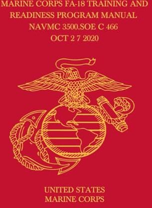 United Marine Corps Fa-18 Training And Readiness Program Manual NAVMC 3500.SOE C 466 OCT 2 7 2020