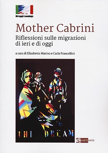 Artemide Mother Cabrini. Riflessioni sulle migrazioni di ieri e di oggi