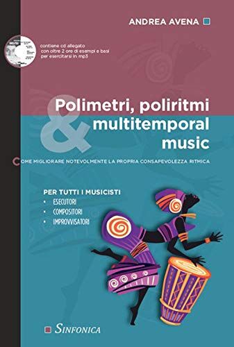 Avena Polimetri, poliritmi & multitemporal music. Come migliorare notevolmente la propria consapevolezza ritmica. Con Audio