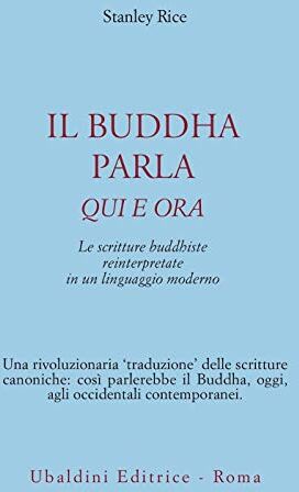 Stanley Il buddha parla qui e ora. Le scritture buddhiste reinterpretate in un linguaggio moderno