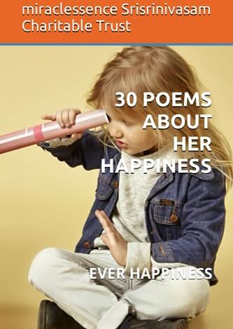 Trust 30 POEMS ABOUT HER HAPPINESS: EVER HAPPINESS