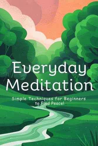 Franke Everyday Meditation: Simple Techniques For Beginners To Find Peace