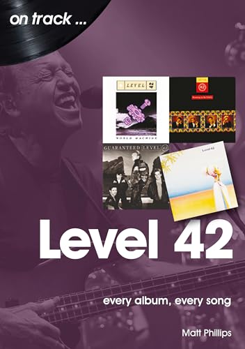 Philips Level 42: Every Album, Every Song (On Track)