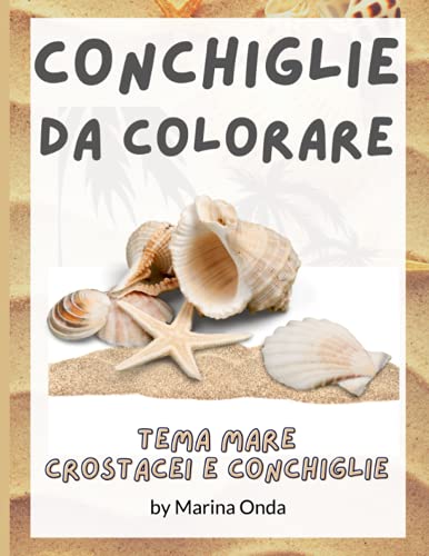 Onda Conchiglie Da Colorare: Tema Mare Conchiglie E Crostacei Passatempo Contro Lo Stress Estivo. In Spiaggia In Vacanza In Compagnia Della Famiglia Per ... Colorando La Tua Estate 22 Disegni Diversi