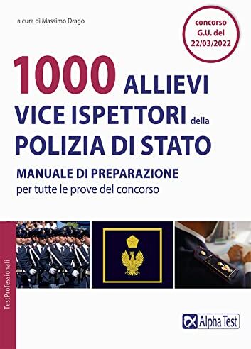 Alpha 1000 allievi vice ispettori della Polizia di Stato. Manuale di preparazione per tutte le prove del concorso