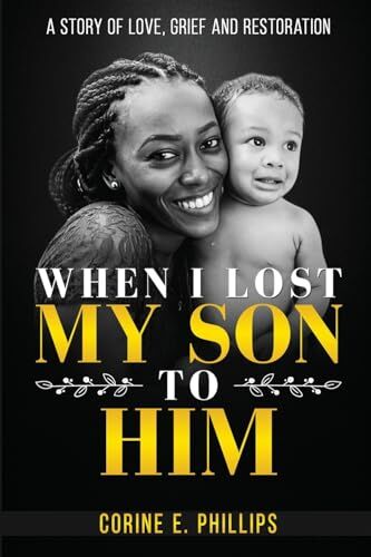 Philips When I Lost My Son To Him: A story of love, grief and restoration