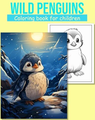 Braun Wild Penguins Coloring book for children: For Preschool+