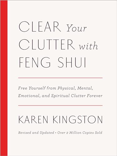 Kingston Clear Your Clutter with Feng Shui (Revised and Updated): Free Yourself from Physical, Mental, Emotional, and Spiritual Clutter Forever