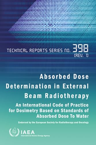 Atomic Absorbed Dose Determination in External Beam Radiotherapy: An International Code of Practice for Dosimetry Based on Standards of Absorbed Dose To Water
