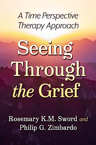 K&M Seeing Through the Grief: A Time Perspective Therapy Approach