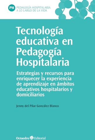 Blanco Tecnología educativa en Pedagogía Hospitalaria: Estrategias y recursos para enriquecer la experiencia de aprendizaje en ámbitos educativos hospitalarios y domiciliarios