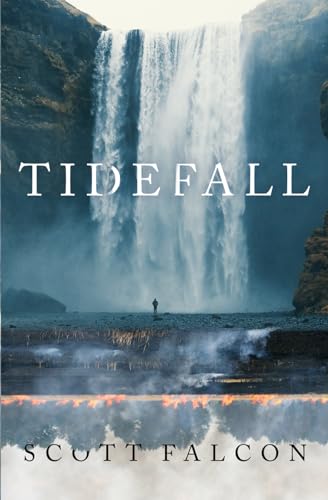 TIDEFALL: A Political Action Adventure Sci Fi Technothriller about Ecological Disaster from Scott Falcon