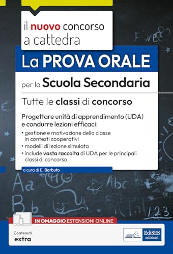 E. Barbuto La prova orale del concorso Scuola Secondaria: progettare Unità di Apprendimento (UDA) e condurre lezioni efficaci
