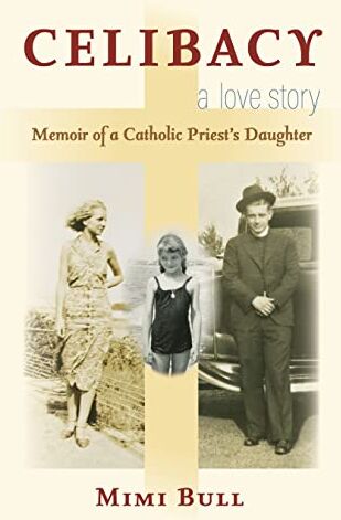 Bull Celibacy, a Love Story: Memoir of a Catholic Priest's Daughter