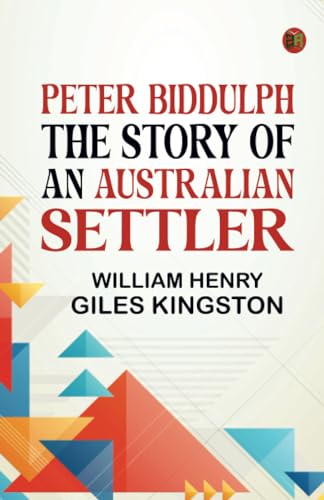 Kingston Peter Biddulph The Story of an Australian Settler