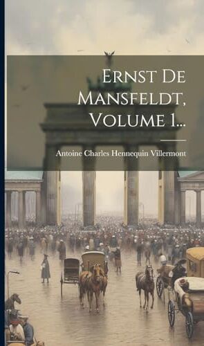 Canon Ernst De Mansfeldt, Volume 1...