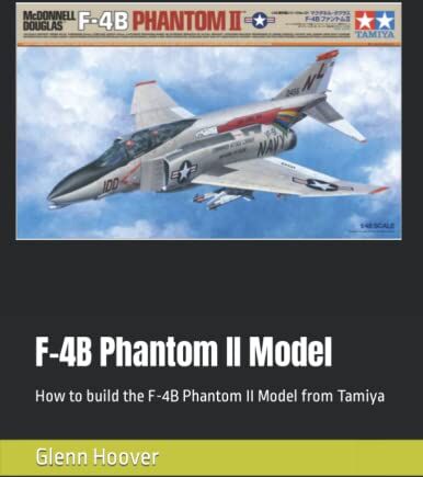 Hoover F-4B Phantom II Model: How to build the F-4B Phantom II Model from Tamiya