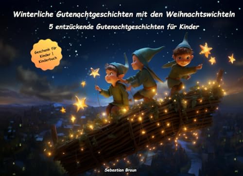 Braun Winterliche Gutenachtgeschichten mit den Weihnachtswichteln: Fünf entzückende Gutenachtgeschichten für Kinder