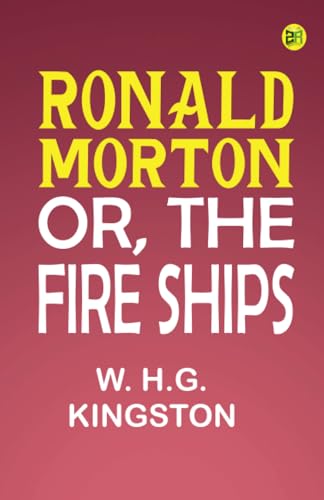 Kingston Ronald Morton; or, the Fire Ships