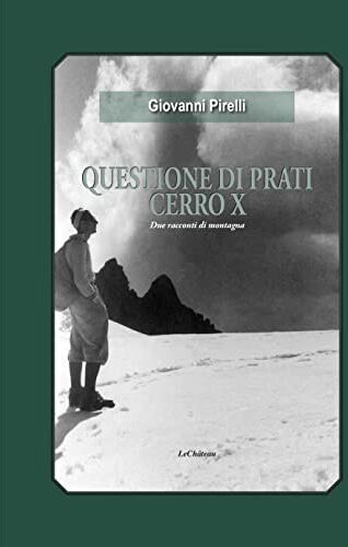 Pirelli Questione di prati. Cerro X. Due racconti di montagna