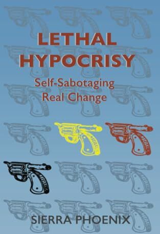 Phoenix Lethal Hypocrisy: Self-Sabotaging Real Change