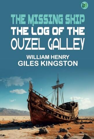 Kingston The Missing Ship: The Log of the "Ouzel" Galley