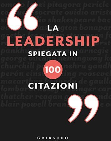 Philips La leadership spiegata in 100 citazioni