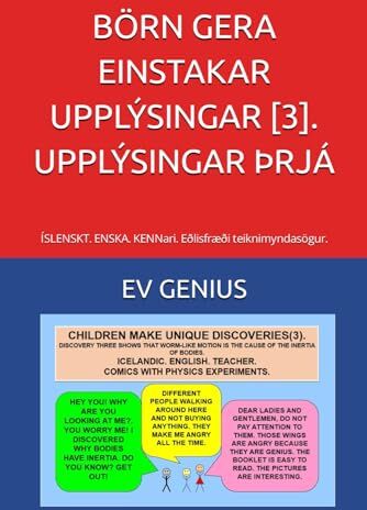 Genius BÖRN GERA EINSTAKAR UPPLÝSINGAR [3]. UPPLÝSINGAR ÞRJÁ: ÍSLENSKT. ENSKA. KENNari. Eðlisfræði teiknimyndasögur.