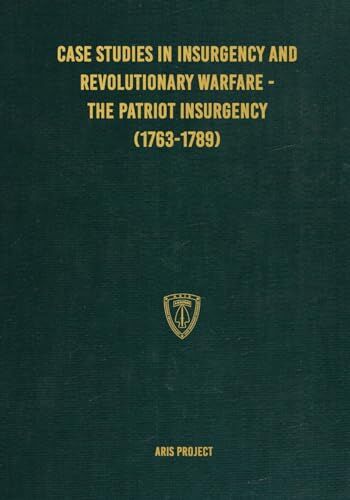 Pro-Ject Case Studies in Insurgency and Revolutionary Warfare The Patriot Insurgency (1763-1789)