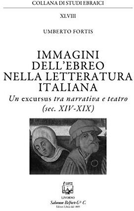 Fortis Immagini dell'ebreo nella letteratura italiana. Un excursus tra narrativa e teatro (sec. XIV-XIX)