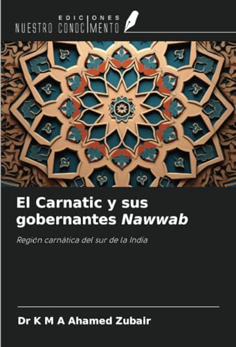 K&M El Carnatic y sus gobernantes Nawwab: Región carnática del sur de la India