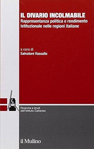 Dell Il divario incolmabile. Rappresentanza politica e rendimento istituzionale nelle regioni italiane