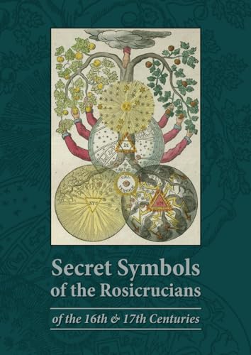 Phoenix Secret Symbols of the Rosicrucians: of the 16th & 17th Centuries Full Colour A4 Edition