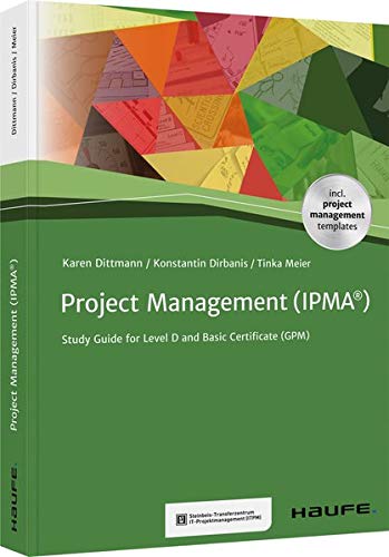 Pro-Ject Management (IPMA®): Study Guide for Level D and Basic Certificate (GPM)