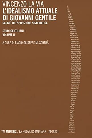 Via Studi gentiliani. L' idealismo attuale di Giovanni Gentile. Saggio di esposizione sistematica (Vol. 1/2)