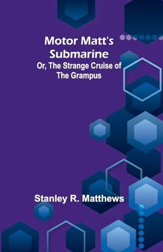 Stanley Motor Matt's Submarine; Or, The Strange Cruise of the Grampus