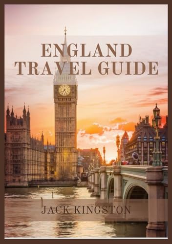 Kingston ENGLAND TRAVEL GUIDE 2024: Discover England: Land Heritage and Majesty.