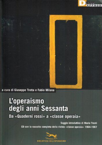 Dell L'operaismo degli anni Sessanta. Da «Quaderni rossi» a «classe operaia». Con CD-ROM