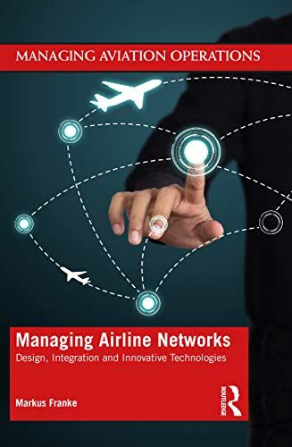 Franke Managing Airline Networks: Design, Integration and Innovative Technologies