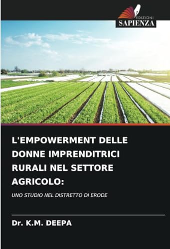 K&M L'EMPOWERMENT DELLE DONNE IMPRENDITRICI RURALI NEL SETTORE AGRICOLO:: UNO STUDIO NEL DISTRETTO DI ERODE